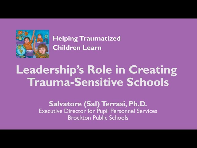 Leadership’s Role in Supporting and Creating Trauma Sensitive Schools