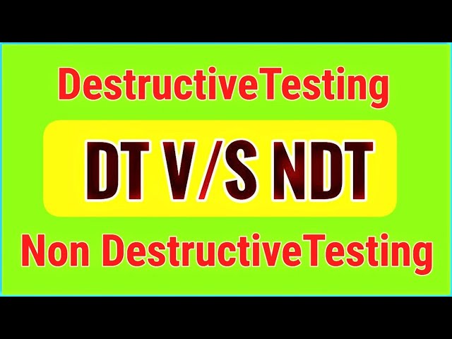 [English] Difference between Destructive Test (DT) and Non Destructive Test (NDT)