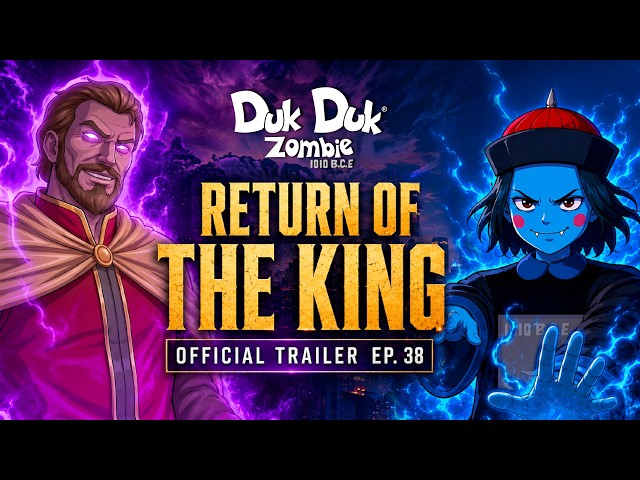 Official Trailer Ep. 38 | Aug 23 | Return Of The King | Duk Duk Zombie | A Short Movie