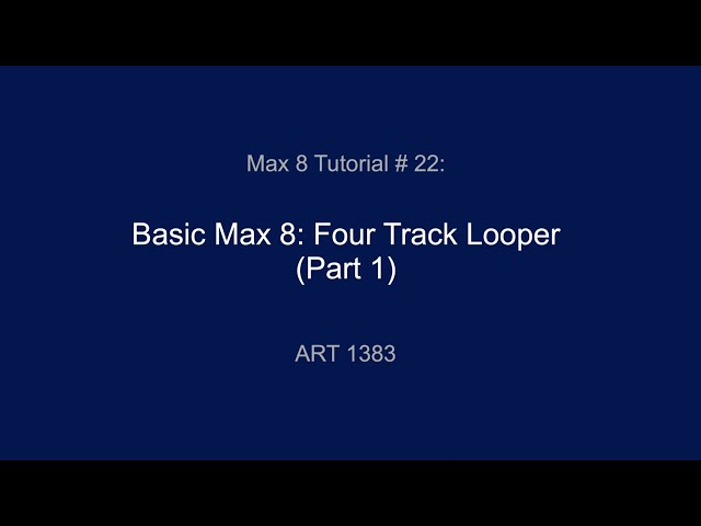 Max 8 Tutorial #22 Four Track Looper Part 1