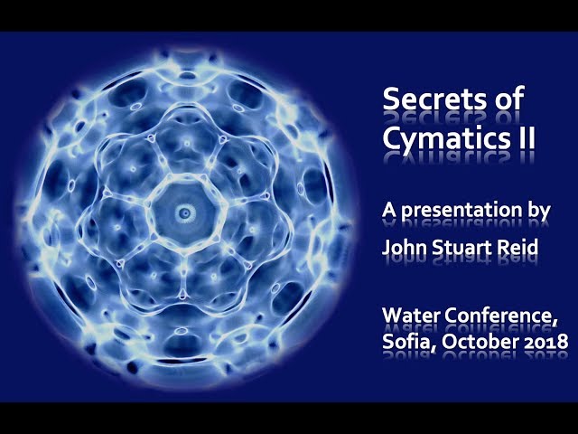 Secrets of Cymatics II, a lecture by John Stuart Reid