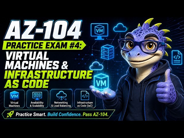 AZ-104 Practice Exam #4: VMs & Infrastructure as Code