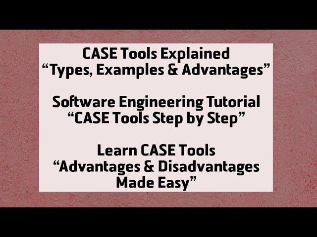 CASE Tools in Software Engineering | Types, Examples, Advantages & Disadvantages Explained