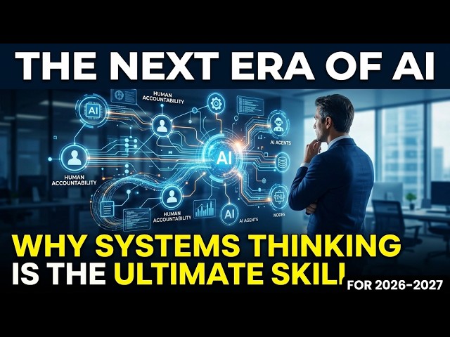 The Next Era of AI: Why "Systems Thinking" is the Ultimate Corporate Skill for 2026–2027