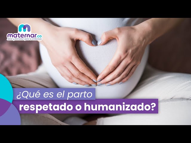 ¿Qué es el parto respetado o humanizado? | Maternar.co