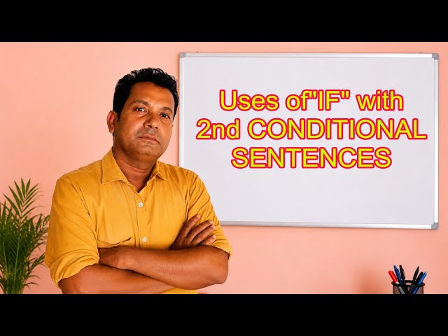 Uses of "IF"with Second Conditional Sentences 