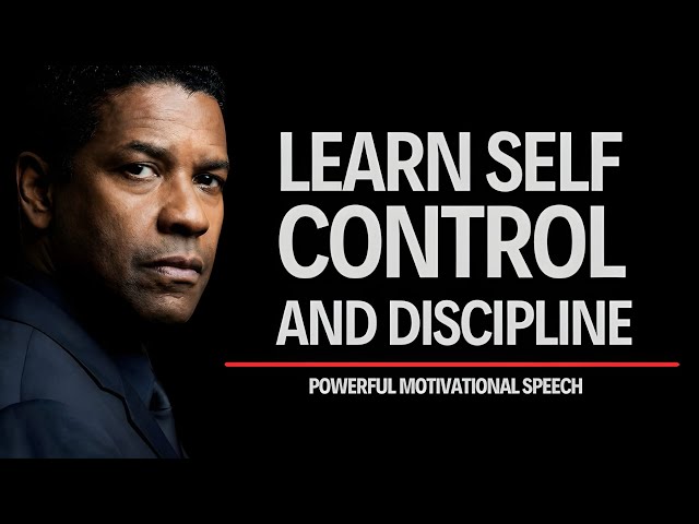 LEARN SELF-CONTROL AND DISCIPLINE | The Mindset That Changes Everything