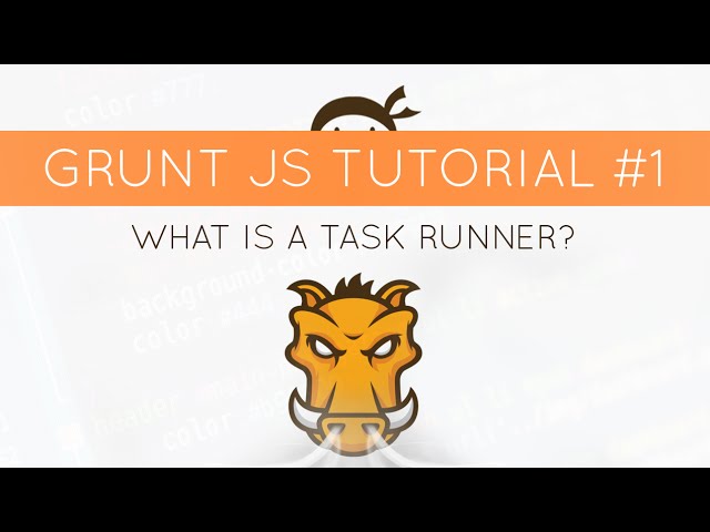 Grunt JS Tutorial #1 - What is a Task Runner?