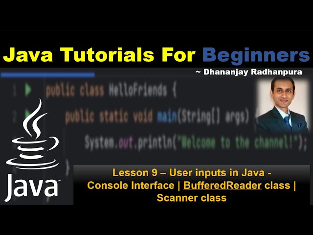 Lesson 9 – User inputs in Java | Console class | BufferedReader class |  Scanner class