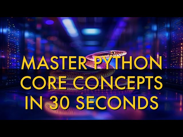 Master Python Core Concepts in 30 Seconds