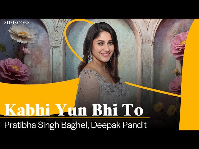 Eternal | Kabhi Yun Bhi To Ho | Pratibha Singh Baghel | Jagjit Singh | Ghazal Song | Sufiscore