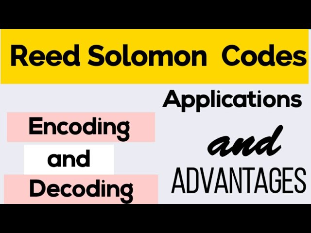 Reed Solomon Codes|Encoding and Decoding| Applications and Advantages|Information Theory and Coding