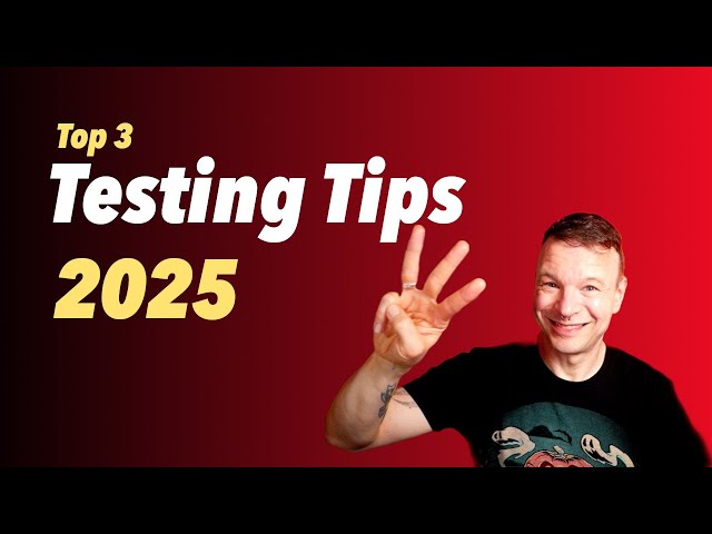 Top 3 Software Testing Tips of 2025