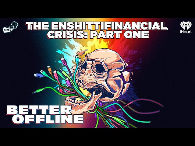 The Enshittifinancial Crisis: Part One | Better Offline