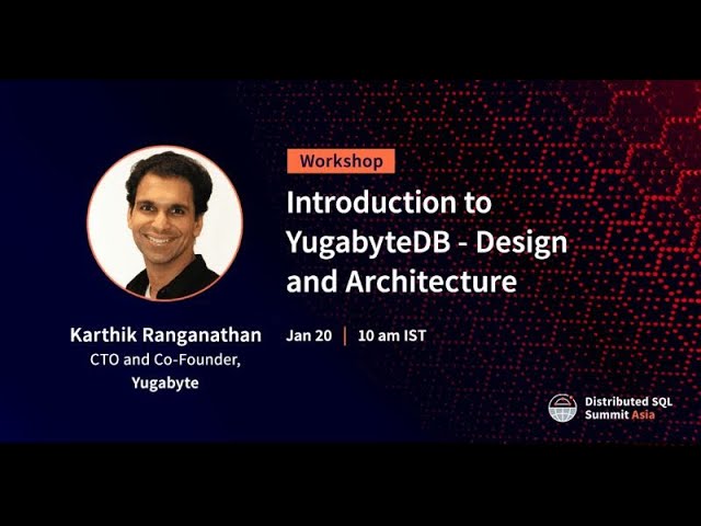 DSS Asia 2021 | Introduction to YugabyteDB – Design and Architecture