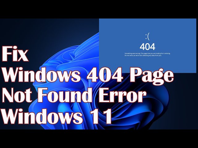 Windows 404 Page Not Found Error Windows 11 - Fix