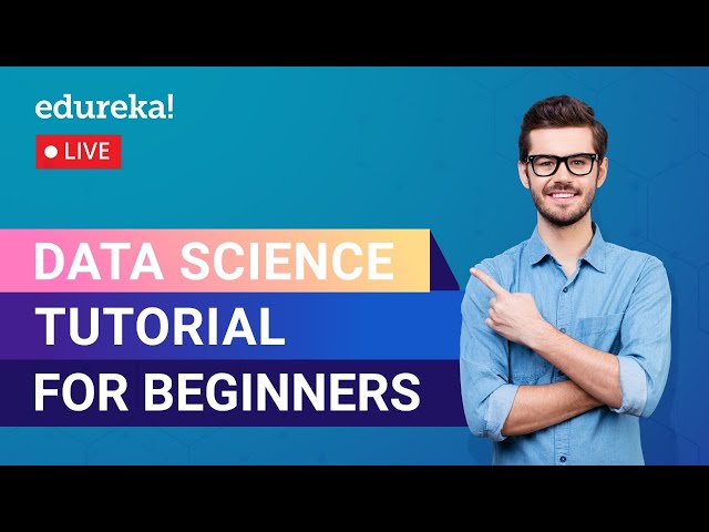 Data Science Tutorial for Beginners | What is Data Science | Edureka | Data Science Live -1