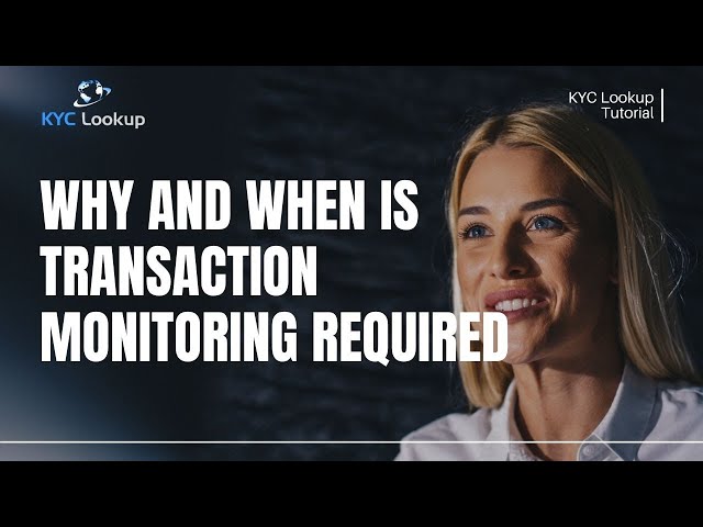 What is Transaction Monitoring | Why and when is Transaction Monitoring Required - AML Tutorial