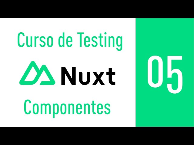 Componentes Vue #5 Curso de Nuxt Testing - Cursos de Desarrollo