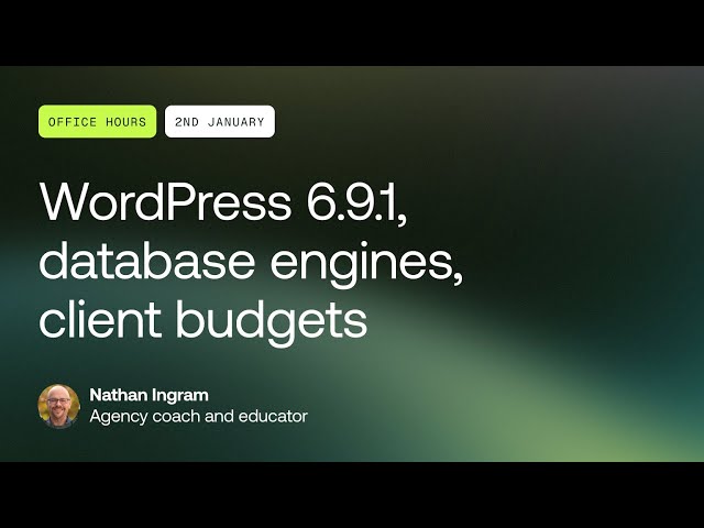 Office Hours: WordPress 6.9.1, database engines, client budgets - January 2, 2026