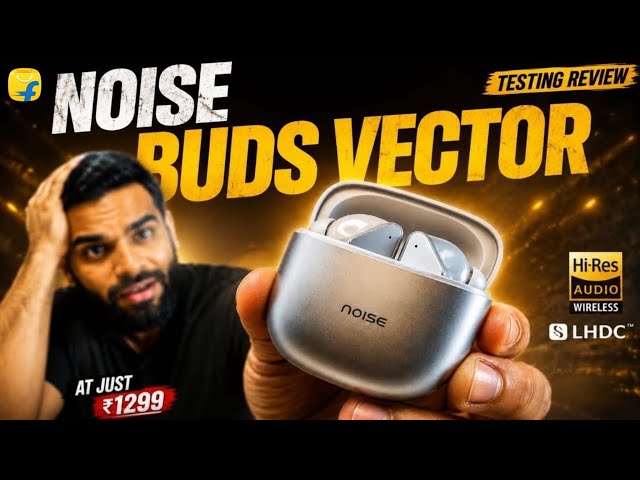 Noise Buds Vector – Hi-Res LDAC Audio⚡️40H Playtime & InstaCharge | Premium Sound Budget Mein