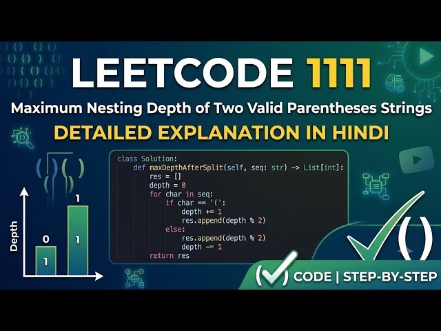 Leetcode 1111 | Maximum nesting depth of two valid parentheses strings | Explanation in Hindi 