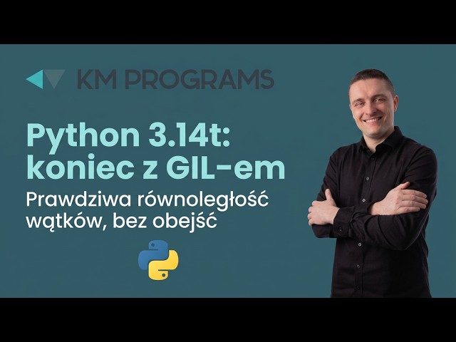 Python 3.14t - koniec z GIL-em. Prawdziwa równoległość wątków, bez obejść.