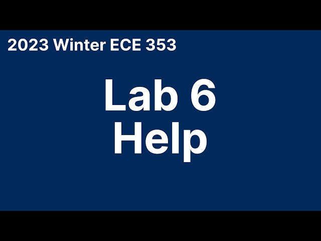 Lab 6 Help (2023 Winter ECE 353)