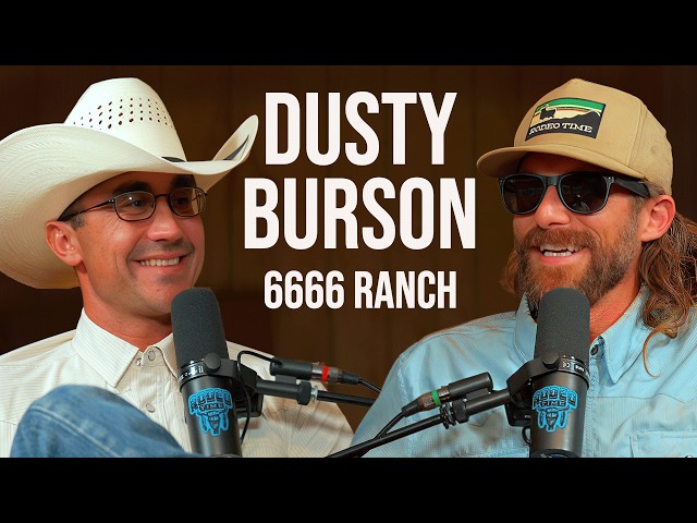 Dusty Burson 6666 Ranch Manager & Texas CowPuncher - Rodeo Time Podcast 355