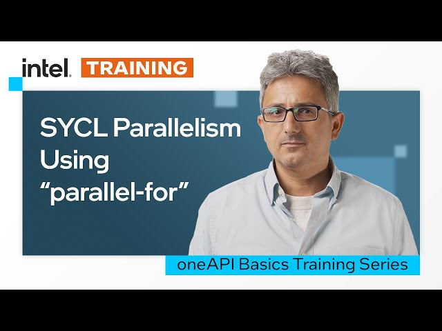 SYCL Parallelism Using “parallel_for” | Intel Software