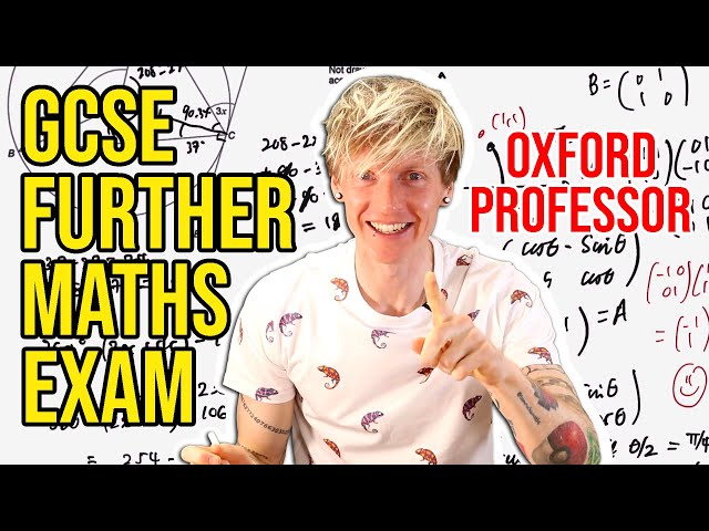 Oxford University Mathematician takes High School GCSE Further Maths Exam