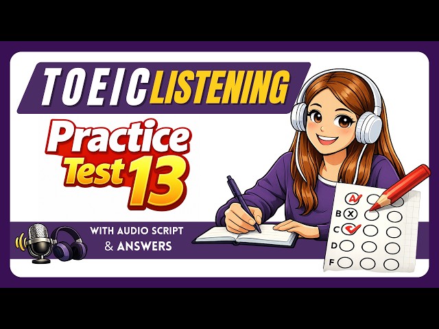 TOEIC Listening Practice Test 13 (2026) | Full Test + Answers