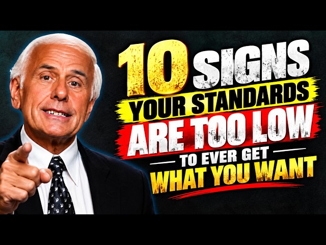 10 Signs Your Standards Are Too Low to Ever Get What You Want | Jim Rohn Motivation