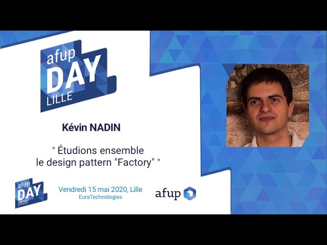 Étudions ensemble le design pattern "Factory" - Kévin NADIN - AFUP Day 2020 Lille