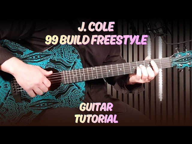 J. Cole – 99 Build Freestyle | How To Play on Guitar