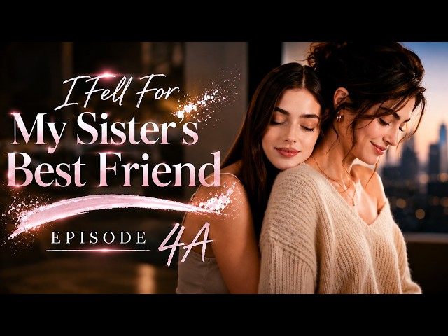 I Fell For My Sister's Best Friend - Episode 4A | AI GL Series 2026