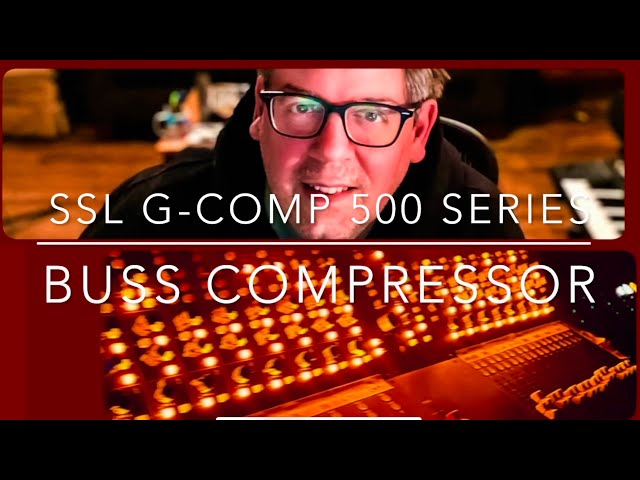 New SSL G-Comp + API 527 vs SSL G