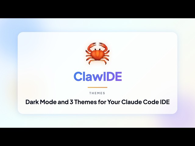 Dark Mode and 3 Themes for Your Claude Code IDE (ClawIDE)