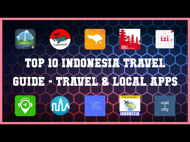 Top 10 Indonesia Travel Guide Android Apps