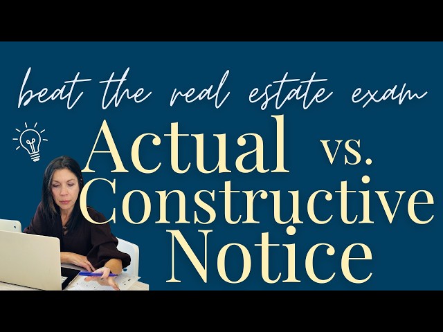 Actual Notice vs Constructive Notice Explained for the Real Estate Exam