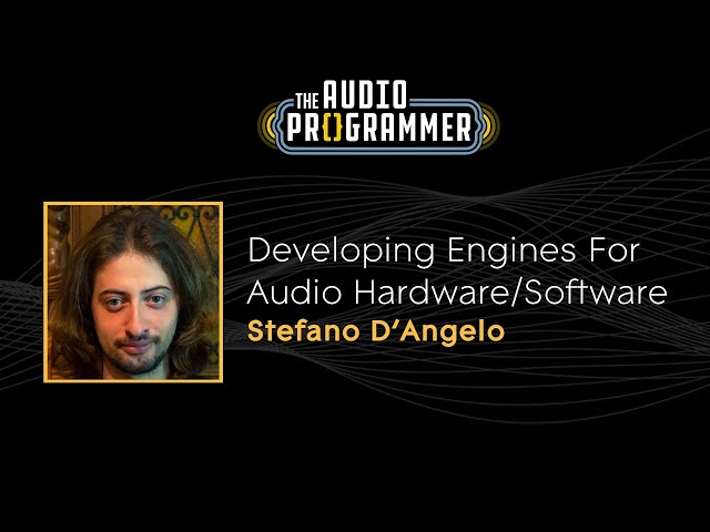 “Developing Engines For Audio Hardware/Software” || Stefano D’Angelo