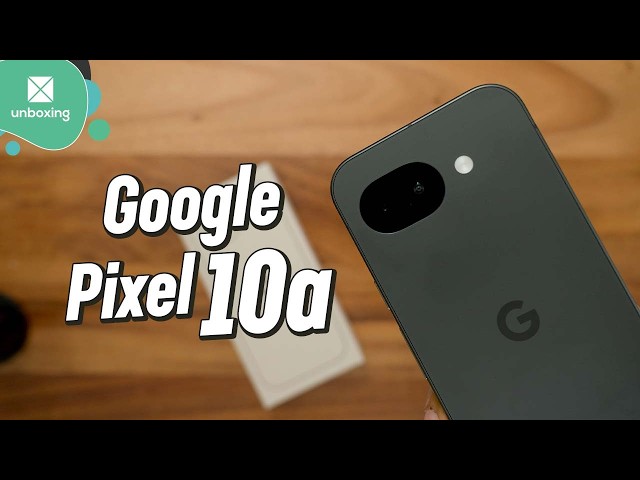 Google Pixel 10a | Unboxing and preview