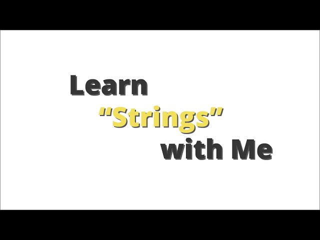 Strings - Learn JavaScript with Me