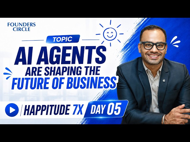 HAPPITUDE 7X - Day 05 | Al Agents Are Shaping the Future of Business