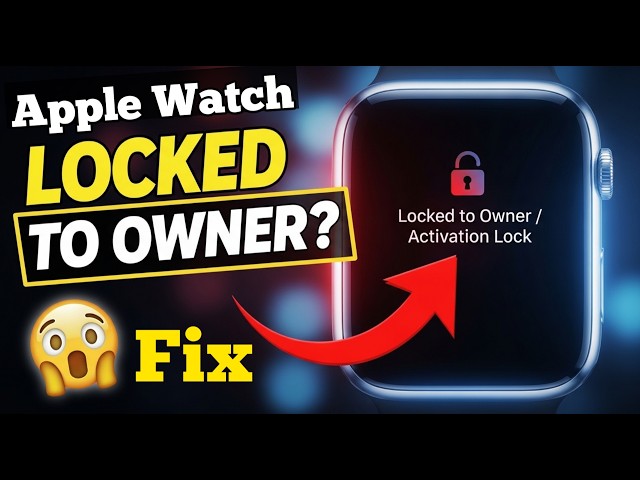 Apple Watch Locked to Owner? How to Remove iCloud Activation Lock (No Computer 2026) iCloud Remove