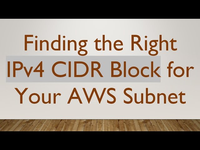 Finding the Right IPv4 CIDR Block for Your AWS Subnet
