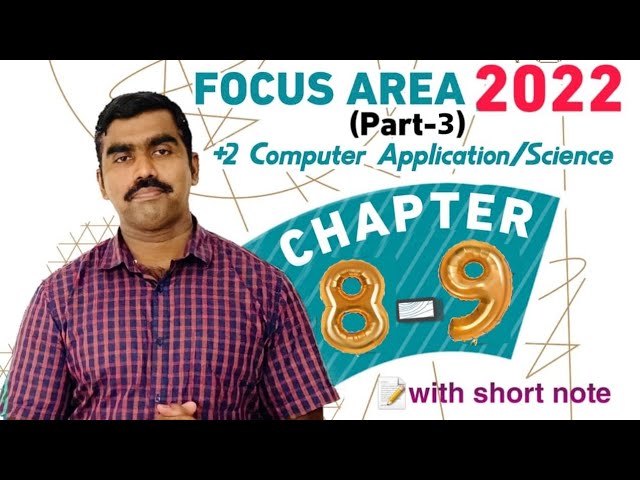 Focus Area 2022 | +2 Computer Application | +2 Computer Science | Chapter 8,9 | With Short Note
