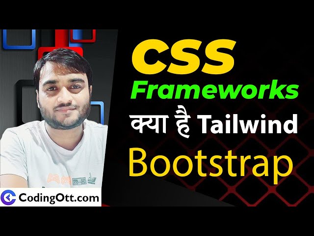 CSS Frameworks - What is Framework | Bootstrap & Tailwinds CSS in Hindi