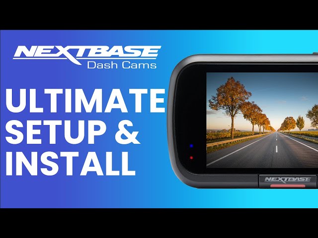 Nextbase - The Ultimate Setup Guide 2024 (Setup & Install)