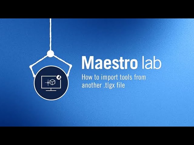 Maestro lab | How to import tools from another  tlgx file